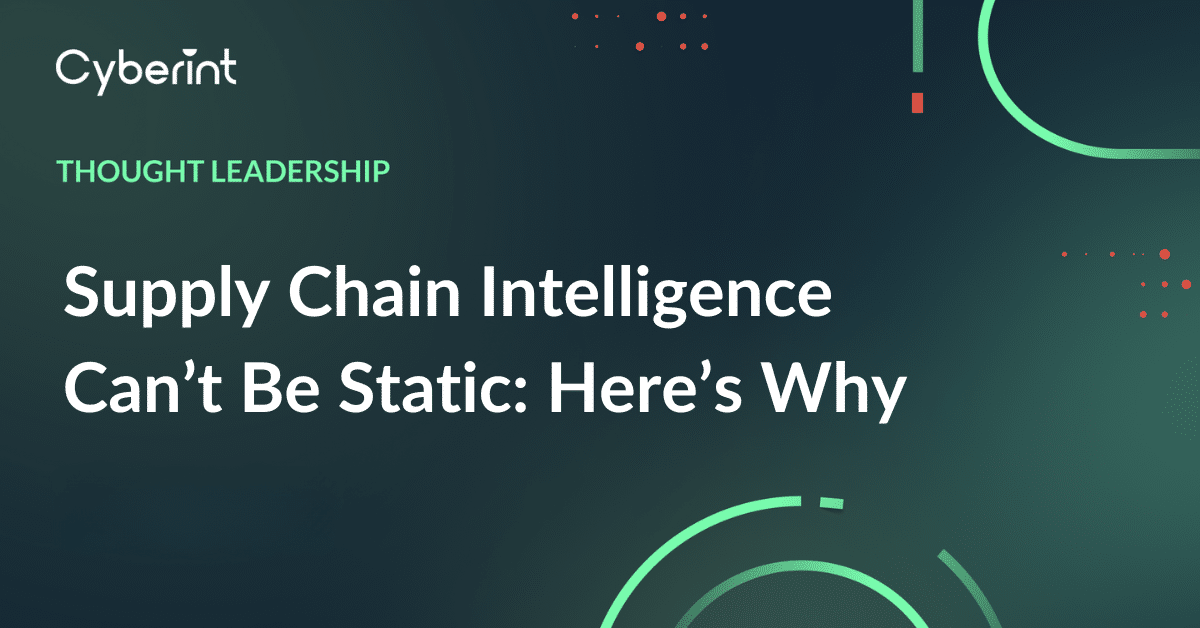 Supply Chain Intelligence Can't Be Static: Here's Why