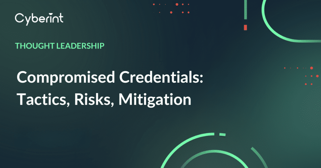 Compromised Credentials: Tactics, Risks, Mitigation