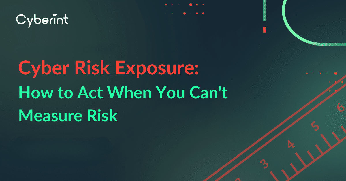 How to act when you can't measure risk: Cyber Risk Exposure