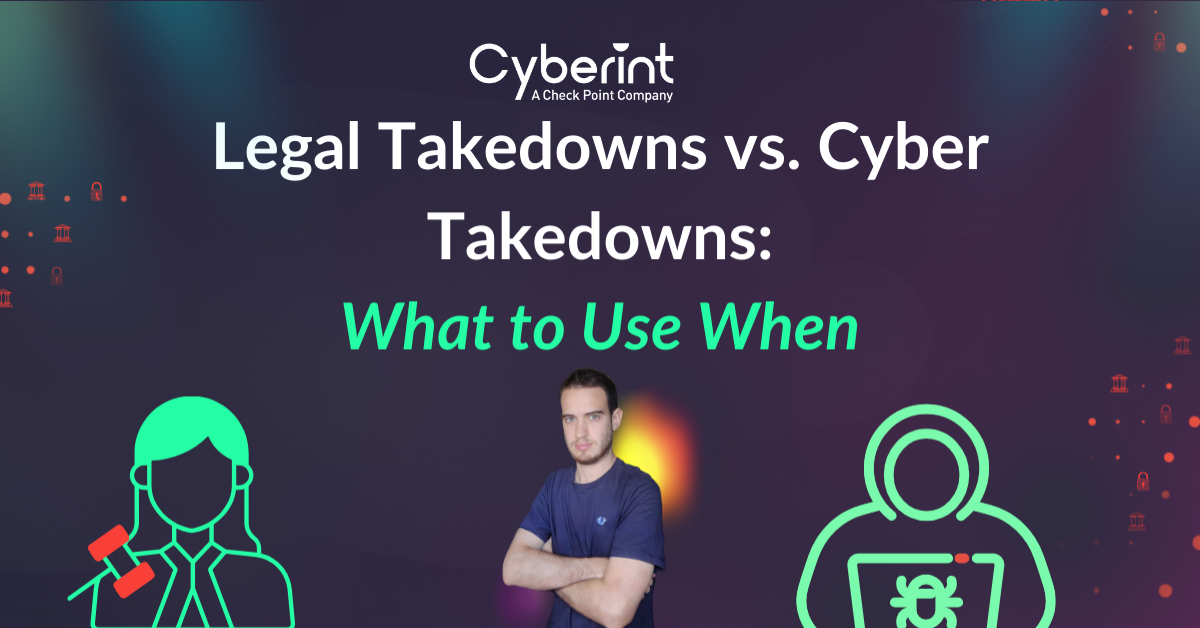 legal takedowns vs cyber takedowns