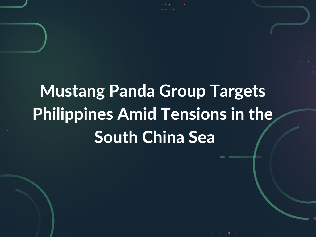 Mustang Panda Group Targets Philippines Amid Tensions in the South China Sea