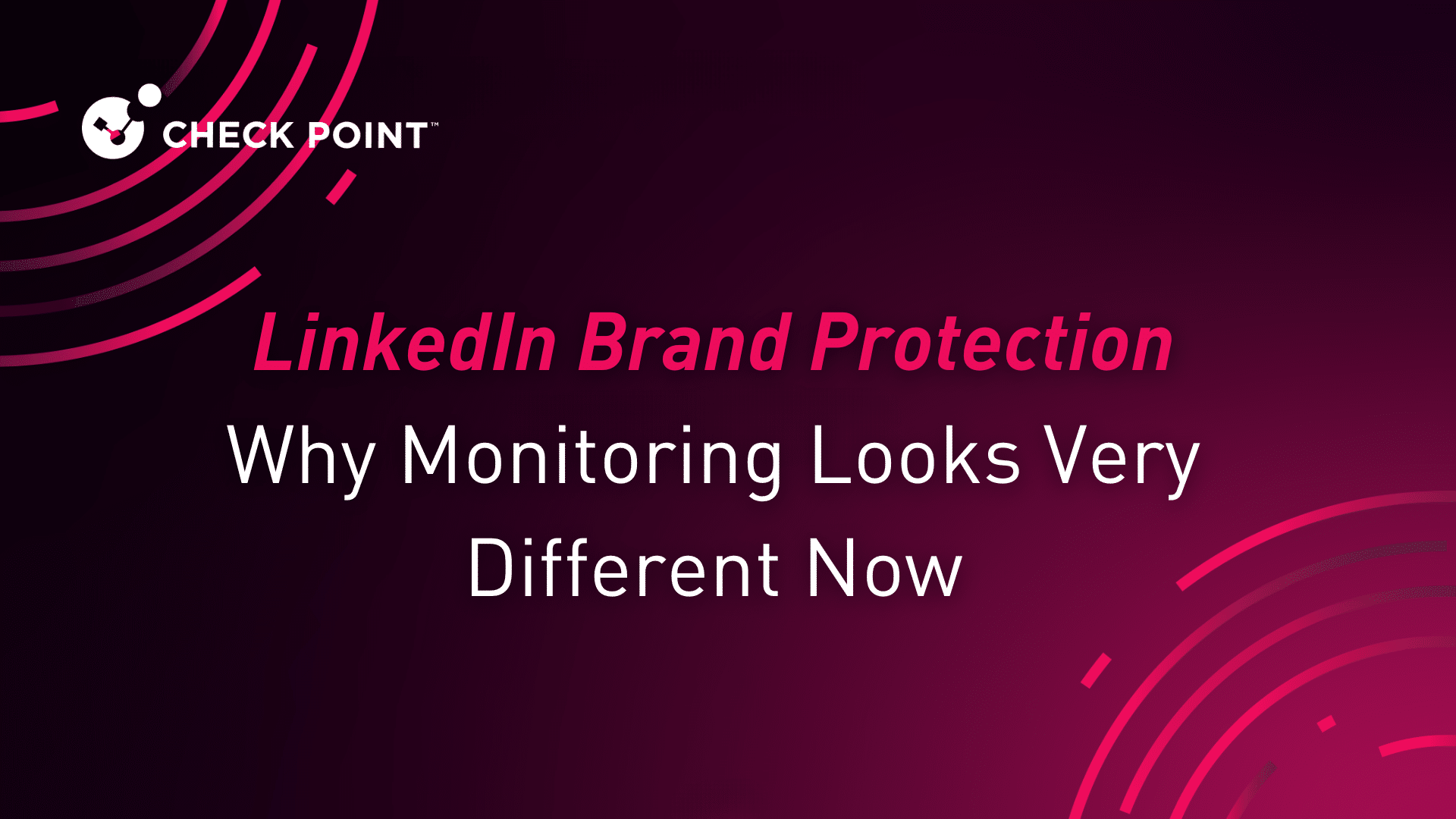 LinkedIn Brand Protection: Why Monitoring Looks Very Different Now